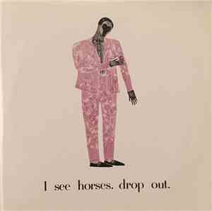 I See Horses - Drop Out