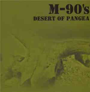 M-90's - Desert Of Pangea