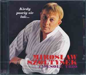 Mirosław Szołtysek, Wesołe Trio - Kiedy Powiy Sie Tak ...