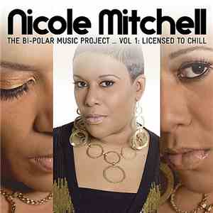 Nicole Mitchell  - The Bi-Polar Music Project...Vol 1: Licensed To Chill