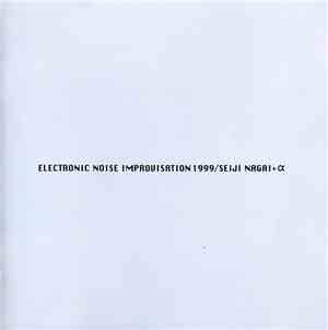Seiji Nagai + α - Electronic Noise Improvisation 1999