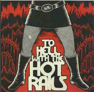 The Hot Rails - To Hell With The Hot Rails