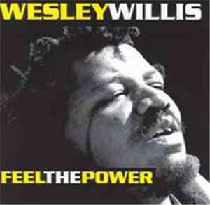 Wesley Willis - Feel The Power