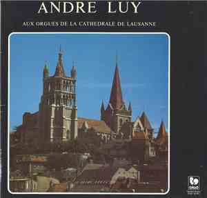 André Luy - Aux Orgues De La Cathédrale de Lausanne