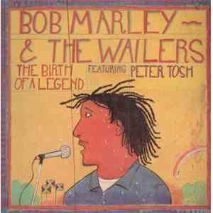 Bob Marley & The Wailers Featuring Peter Tosh - The Birth Of A Legend