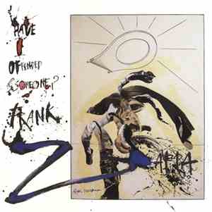 Frank Zappa - Have I Offended Someone?