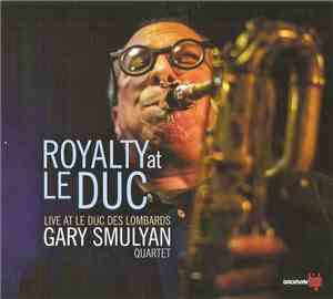 Gary Smulyan Quartet - Royalty At Le Duc