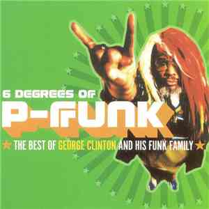 George Clinton - 6 Degrees Of P-Funk: The Best Of George Clinton And His Fu ...
