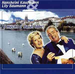 Hansheini Kaufmann & Lily Baumann - I Mecht Z'Basel Läbe!