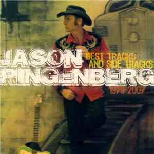 Jason Ringenberg - Best Tracks And Side Tracks 1979 - 2007