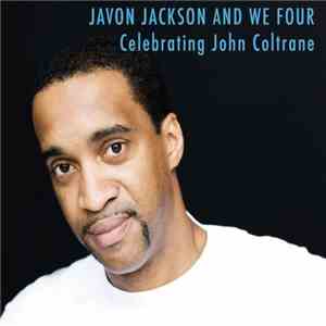 Javon Jackson And We Four - Celebrating John Coltrane