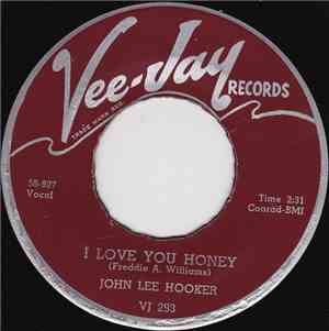 John Lee Hooker - I Love You Honey / You’ve Taken My Woman