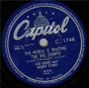 Les Paul And Mary Ford / Les Paul - The World Is Waiting For The Sunrise /  ...