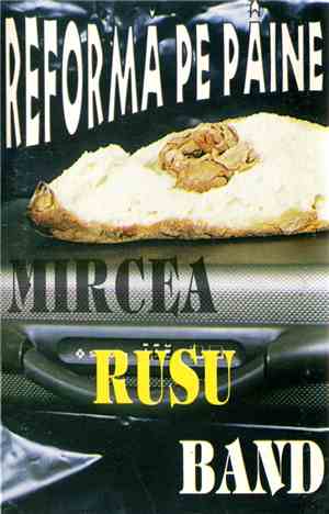 Mircea Rusu Band - Reformă Pe Pâine