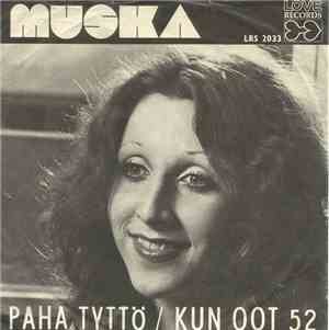 Muska - Paha Tyttö / Kun Oot 52