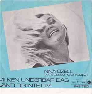 Nina Lizell - Vilken Underbar Dag / Vänd Dig Inte Om