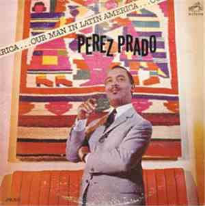 Perez Prado And His Orchestra - Our Man In Latin America