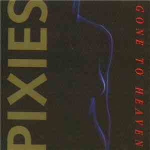 Pixies - Gone To Heaven