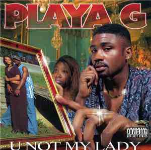 Playa G - U Not My Lady