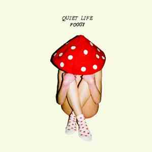 Quiet Life  - Foggy
