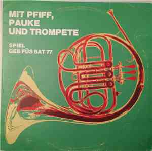 Spiel Geb Füs Bat 77 - Mit Pfiff, Pauke Und Trompete