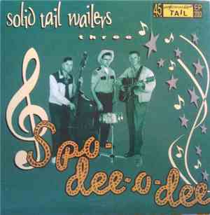 Spo-Dee-O-Dee  - Solid Tail Wailers Three