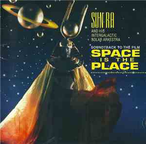 Sun Ra And His Intergalactic Solar Arkestra - Soundtrack To Space Is The Pl ...
