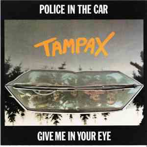 Tampax - Police In The Car / Give Me In Your Eye