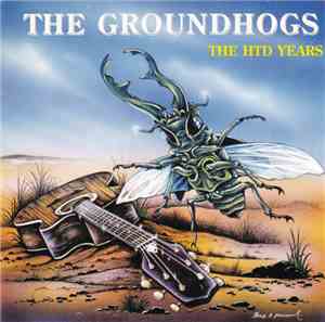 The Groundhogs - The HTD Years