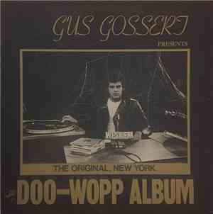 Various - Gus Gossert Presents, The Original New York, Doo-Wopp Album Vol.  ...