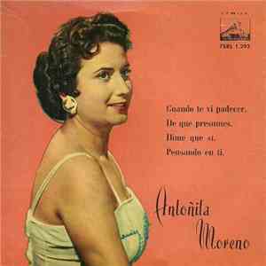 Antoñita Moreno - Cuando Te Ví Padecer / De Qué Presumes / Pensando En Tí / ...