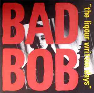 Bad Bob  - The Liqour Written Days