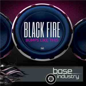 Black Fire  - Bumps Like This