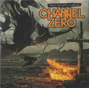 Channel Zero  - Feed' Em With A Brick