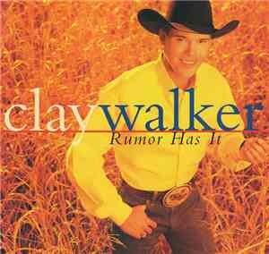 Clay Walker - Rumor Has It