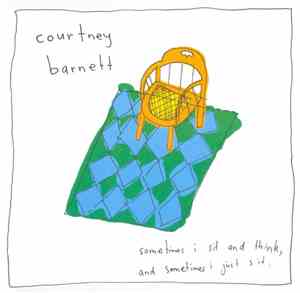 Courtney Barnett - Sometimes I Sit And Think, And Sometimes I Just Sit
