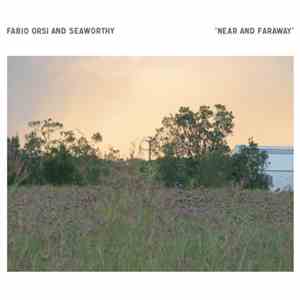 Fabio Orsi And Seaworthy - Near And Faraway
