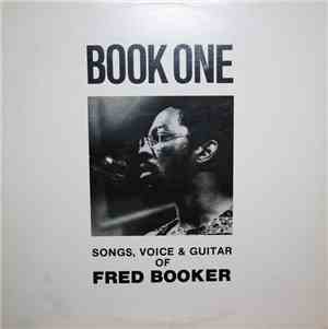 Fred Booker - Book One. Songs, Voice & Guitar Of Fred Booker