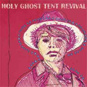 Holy Ghost Tent Revival - Sweat Like The Old Days