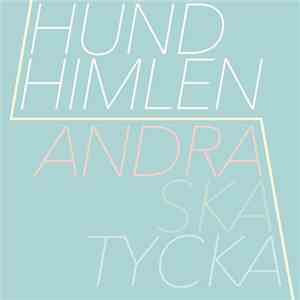Hundhimlen - Andra Ska Tycka