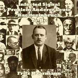 Infected Signal / Problem Anderer Leute / Kaelteeinbruch / To-Bo - Fritz Ha ...