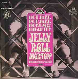 Jelly Roll Morton - Hot Jazz, Pop Jazz, Hokum And Hilarity