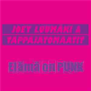 Joey Luumäki & Tappajatomaatit - Elämä On Punk