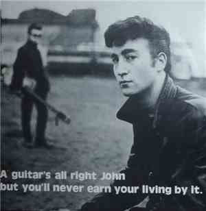 John Lennon - A Guitar's All Right John But You'll Never Earn Your Living B ...
