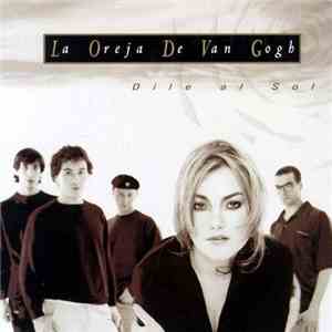 La Oreja De Van Gogh - Dile Al Sol