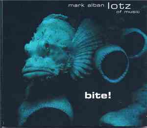Mark Alban Lotz & Lotz Of Music - Bite!