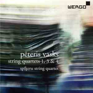 Pēteris Vasks, Spikeru String Quartet - String Quartets Nos. 1, 3 & 4