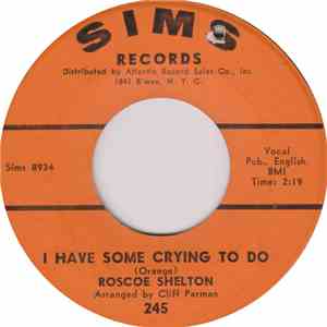 Roscoe Shelton - I Have Some Crying To Do