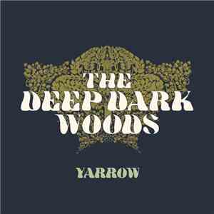 The Deep Dark Woods - Yarrow