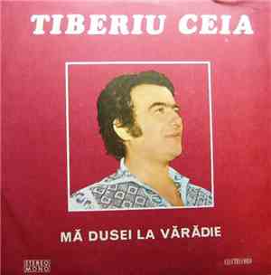 Tiberiu Ceia - Mă Dusei La Vărădie